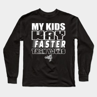 My Kids Way Faster Motocross Supercross Dirtbike Motorcycle Car Racing Moto Mom Race Shirt Long Sleeve T-Shirt